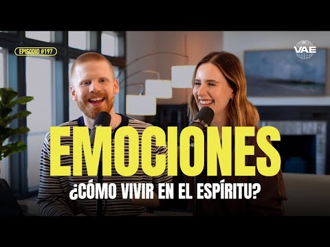 ¿Cómo vivir en el Espíritu y controlar mis emociones? | VAE Podcast