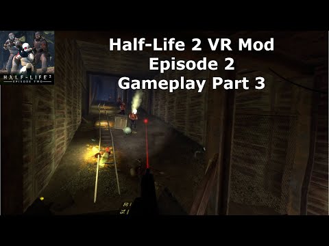 Half-Life 2: Episode Two VR Mod - Gameplay Part 3 / 11