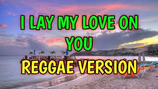 I LAY MY LOVE ON YOU - REGGAE REMIX [[ DJ SOYMIX ]]