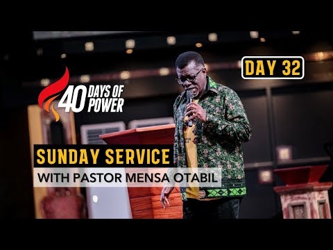 Day 32 - 40 Days of Power | Pastor Mensa Otabil