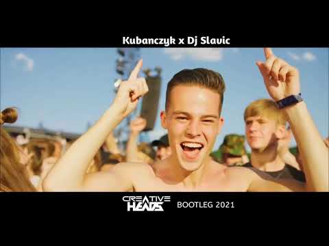 Kubańczyk x Dj Slavic - Z Tobą (Creative Heads Bootleg 2021)