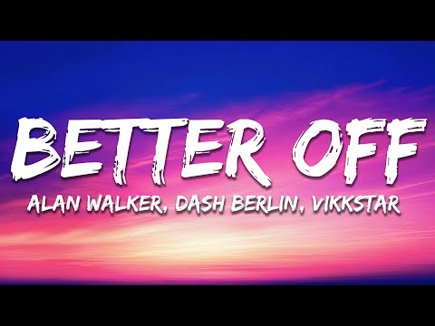 Alan Walker, Dash Berlin & Vikkstar - Better Off (Alone, Pt. III) [Lyrics]