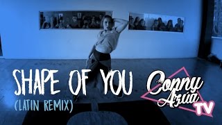 Shape Of You (Latin Remix) - Ed Sheeran ft. Zion y Lennox | Coreografía Conny Azúa