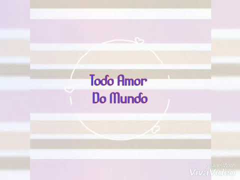 Davizinho Todo Amor Do Mundo Letra