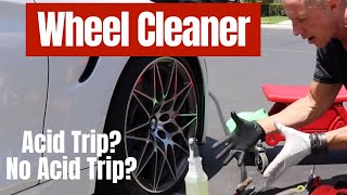 Car Wheel Cleaner: Acid trip or no acid trip?