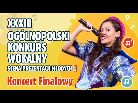 KONCERT FINAŁOWY XXXIII OGÓLNOPOLSKIEGO KONKURSU WOKALNEGO „SCENA PREZENTACJI MŁODYCH" 2025