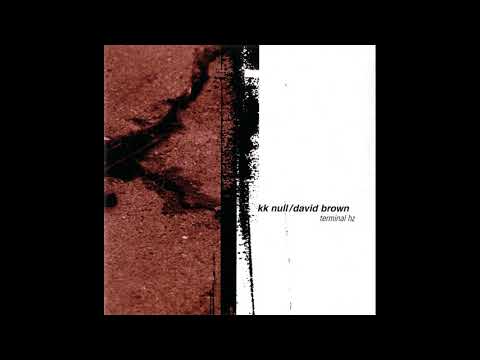 KK Null / David Brown - Terminal Hz (2000) [FULL ALBUM]
