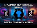 DJ PAMBASILET X DUA TAHUN NGANA SATINGGAL FUNKOT DJ ALMIRA BERTO VIRAL TIK TOK TERBARU 2023