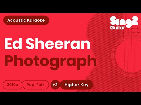 Photograph (Higher Key - Acoustic Guitar Karaoke) Ed Sheeran