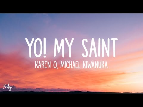 Karen O - Yo! My Saint (Lyrics) ft. Michael Kiwanuka