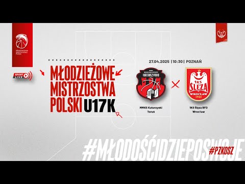 MMKS Katarzynki Toruń - 1KS Ślęza BFD Wrocław (1/2 MMP U17K)