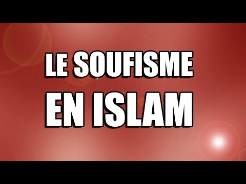 Vidéo : Le Soufisme islamique