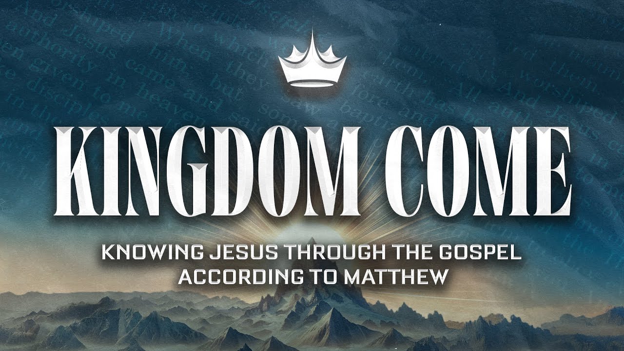 📘 Kingdom Come — Discover Jesus Through the Gospel of Matthew