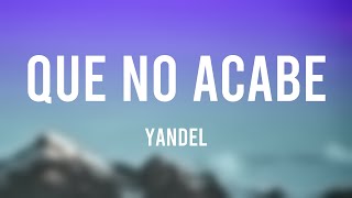 Que No Acabe - Yandel {Letra}