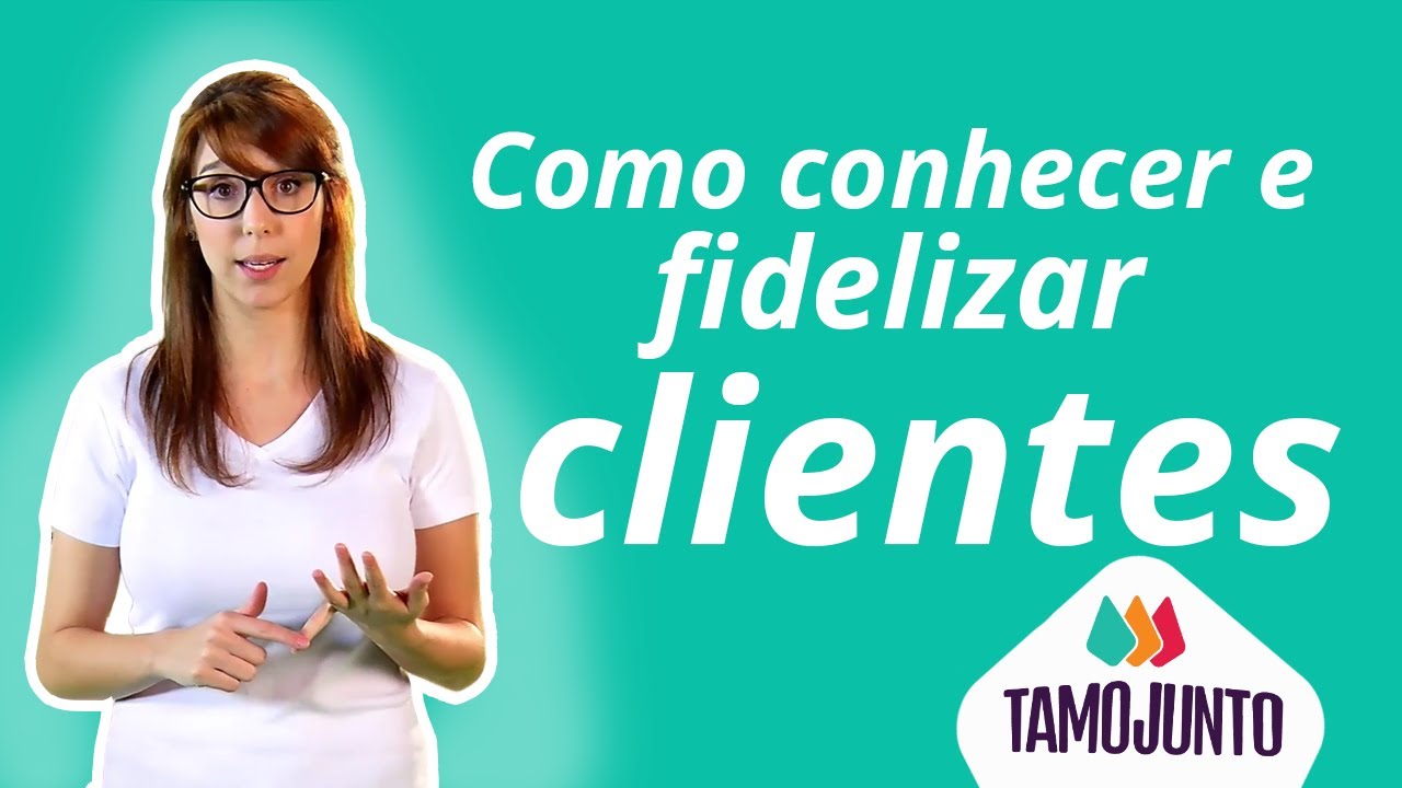 Como conhecer e fidelizar clientes