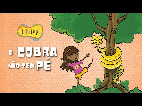 A Cobra Não Tem Pé - Trupe Trupé