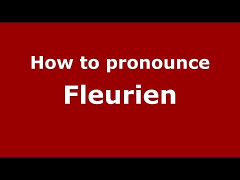 How to pronounce Fleurien (French/France) - PronounceNames.com