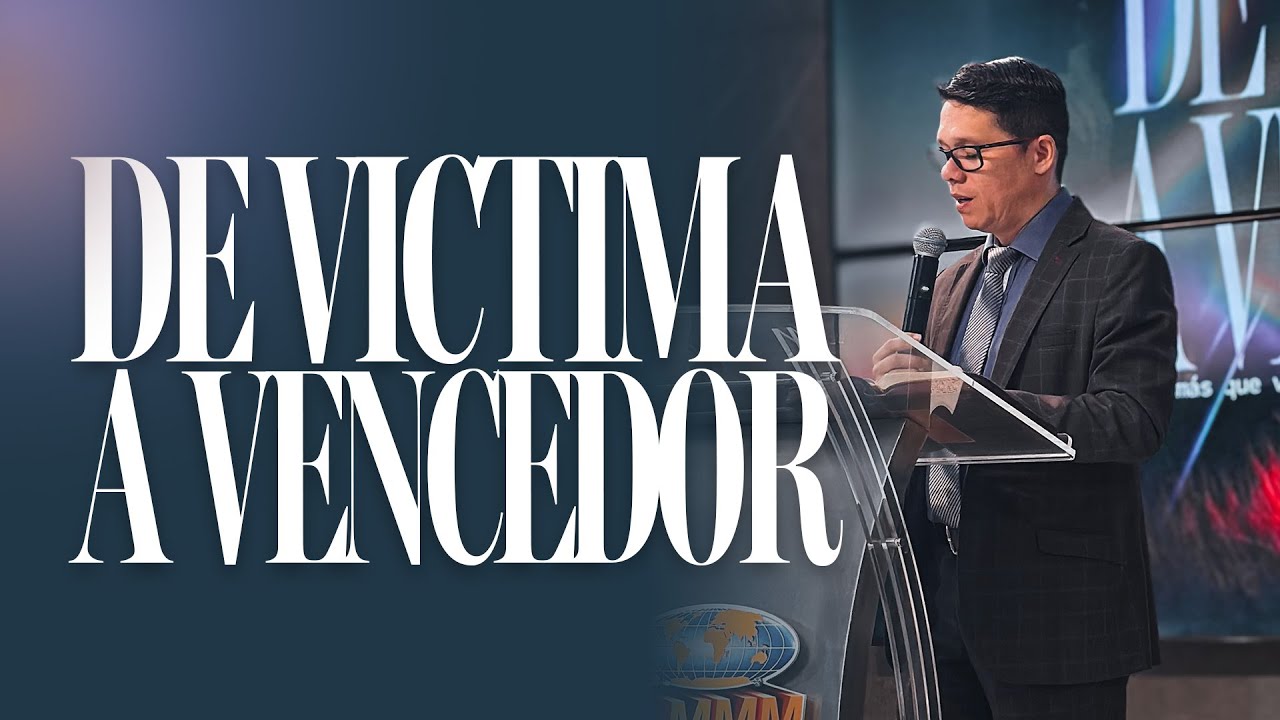 De Víctima a Vencedor | Predicación – Pastor Josué Angarita