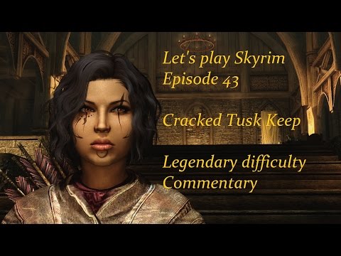 Let's play Skyrim Episode 43 Cracked Tusk Keep Legendary difficulty