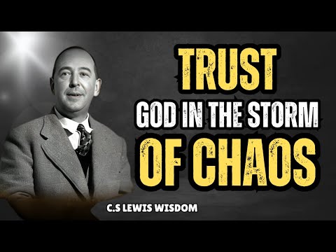 TRUST God in the Storm of Chaos | C.S. Lewis Wisdom ⛈️✨