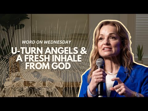 Word on Wednesday: U-Turn Angels & A Fresh Inhale from God