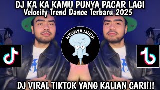 Download lagu DJ KA KA KAMU PUNYA PACAR LAGI||VELOCITY TREND DANCE VIRAL TIKTOK TERBARU 2025!!! mp3