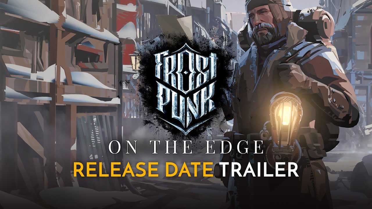 Frostpunk: On The Edge | Release Date Official Cinematic Trailer - YouTube