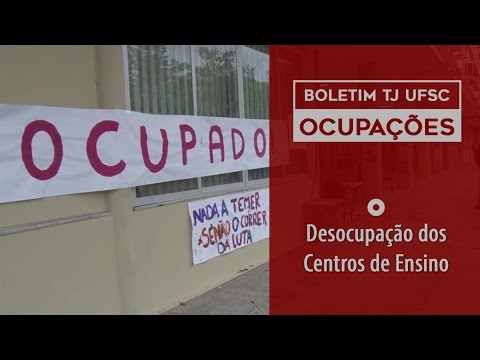 BOLETIM TJ UFSC - OCUPAÇÕES - Desocupação dos centros de ensino