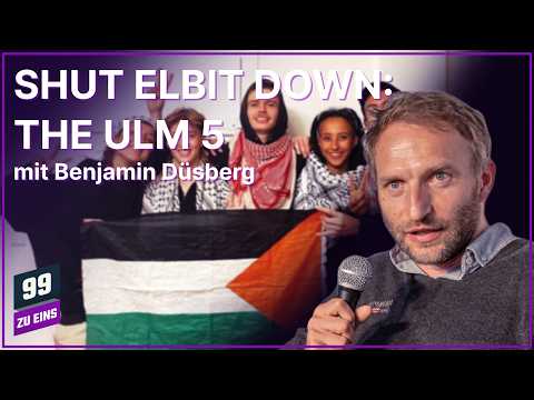 Shut Elbit Down: The Ulm 5 mit Benjamin Düsberg - 99 ZU EINS - Ep. 654 Video-Thumbnail von YouTube