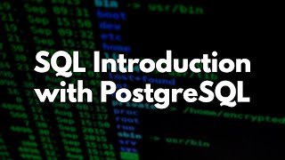 SQL Introduction with PostgreSQL