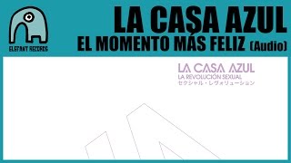 LA CASA AZUL - El Momento Más Feliz [Audio]