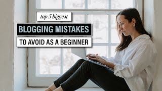 The Biggest Blogging Mistakes to AVOID as a Beginner Blogger