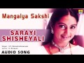 Mangalya Sakshi - Sarayi Shisheyali | Audio Song | Abhijith, Shruthi | Jhankar Music