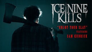 Ice Nine Kills -  "Enjoy Your Slay” Featuring Sam Kubrick (Lyric Video)