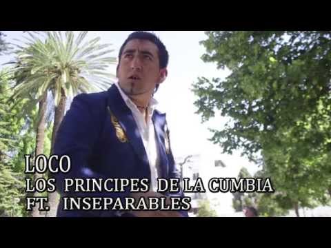 Loco - Los Principes de la Cumbia Ft. Inseparables ( VIDEO CLIP OFICIAL )