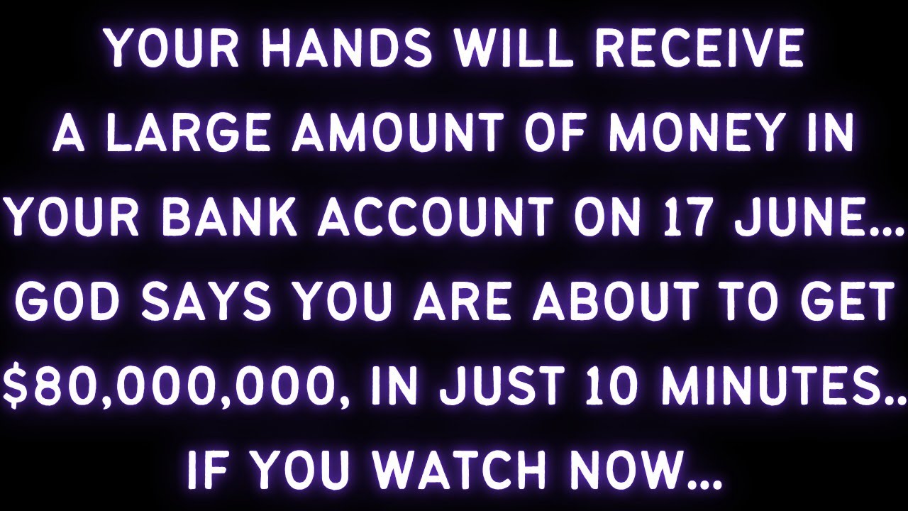 🤑🤑 GOD IS SAYING YOUR HANDS WILL RECEIVE A LARGE AMOUNT OF MONEY IN YOUR BANK ACCOUNT ON 28 MAY...