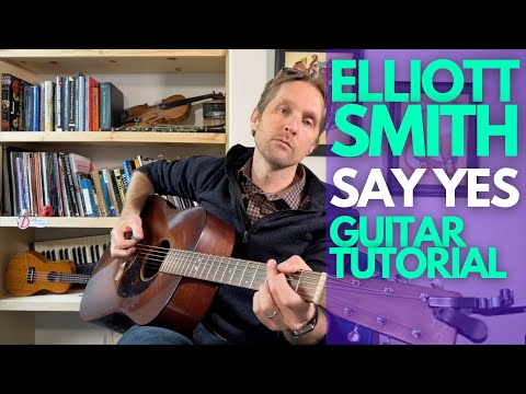 Say Yes by Elliott Smith Guitar Tutorial - Guitar Lessons with Stuart!