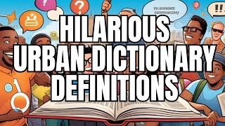 Discover The FUNNIEST Urban Dictionary Definitions
