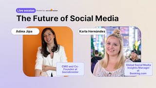 The Future of Social Media w/ Karla Hernandez from Booking.com