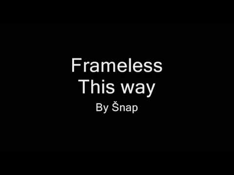 Frameless - This way