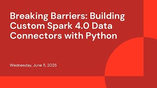 Breaking Barriers: Building Custom Spark 4.0 Data Connectors with Python