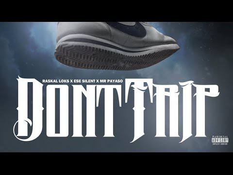 Raskal Locs - Don’t Trip feat. Ese Silent & Mr. Payaso