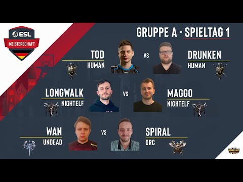 WC3 - ToD vs. Drunken / LongWalk vs. MaGGo / WaN vs. Spiral | ESL Meisterschaft Spieltag 1 Gruppe A
