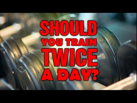 Should You Train Twice A Day? || Pros And Cons