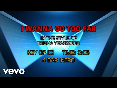 I Wanna Go Too Far - Trisha Yearwood