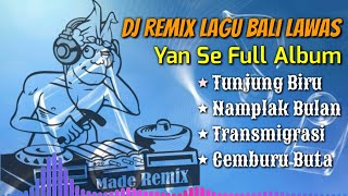 Download lagu DJ Lagu Bali Lawas - YAN SE Full Album Nonstop | Remix Terbaru Slow Full Bass mp3