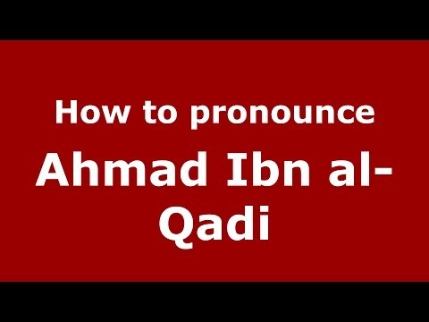 How to pronounce Ahmad Ibn al-Qadi (Arabic/Morocco) - PronounceNames.com