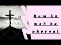 Download Kum Ka Wah Ba Phyrnai Khb 361 Mp3 Song