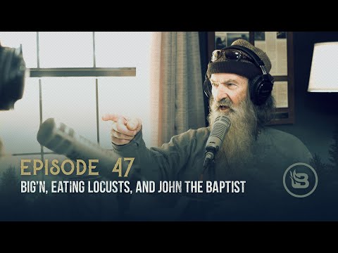 Jase’s Dog BIG’N, Eating Locusts, and John the Baptist | Ep 47