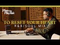Chill R&B Mix - Reset your Heart | Play this Playlist Ep. 1 with Dj Waukee